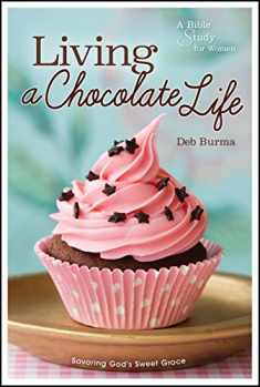 Living a Chocolate Life: A Bible Study for Women