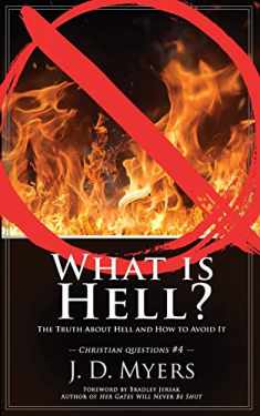 What is Hell?: The Truth About Hell and How to Avoid It (Christian Questions)