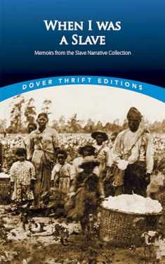 When I Was a Slave: Memoirs from the Slave Narrative Collection (Dover Thrift Editions: Black History)