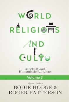 World Religions and Cults Volume 3 (Atheistic and Humanistic Religions)