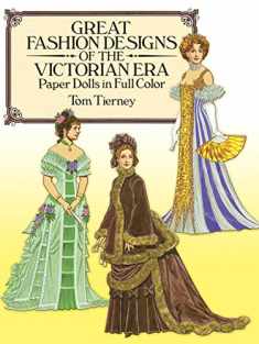 Great Fashion Designs of the Victorian Era Paper Dolls in Full Color (Dover Victorian Paper Dolls)