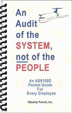 An Audit of the System, not of the People - An AS9100D Pocket Guide for Every Employee