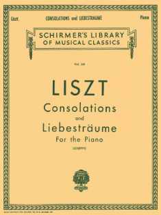 Consolations and Liebestraume: Schirmer Library of Classics Volume 341 Piano Solo (Schirmer's Library of Musical Classics)