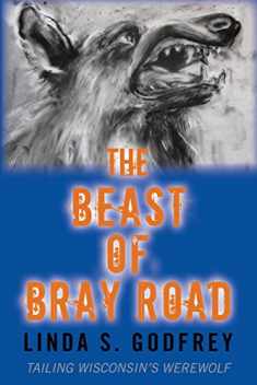 The Beast of Bray Road: Tailing Wisconsin’s Werewolf