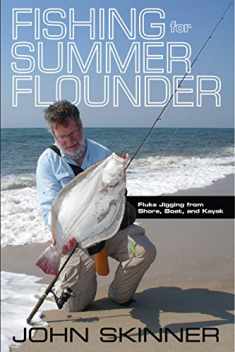 Fishing for Summer Flounder: Fluke Jigging from Shore, Boat, and Kayak