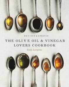 The Olive Oil and Vinegar Lover’s Cookbook: Revised and Updated Edition