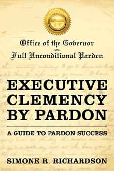 Executive Clemency by Pardon: A Guide to Pardon Success