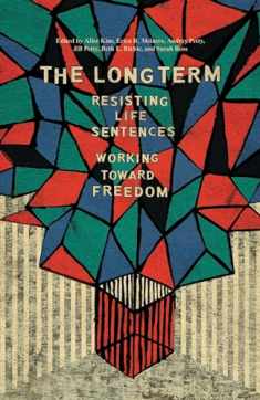 The Long Term: Resisting Life Sentences Working Toward Freedom
