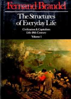 The Structures of Everyday Life: Civilization and Capitalism, 15th-18th Century Volume 1