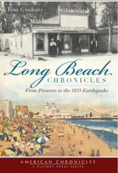 Long Beach Chronicles: From Pioneers to the 1933 Earthquake (American Chronicles)