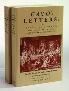 Cato's Letters or Essays on Liberty, Civil and Religious, and Other Important Subjects : Four Volumes in Two