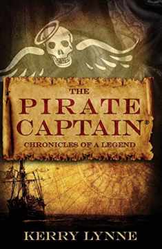 The Pirate Captain Chronicles of a Legend (The Pirate Captain, the Chronicles of a Legend)