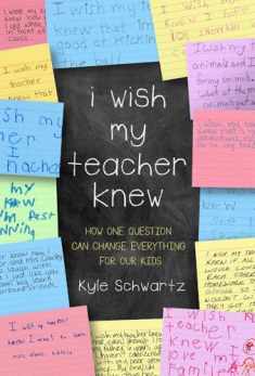 I Wish My Teacher Knew: How One Question Can Change Everything for Our Kids