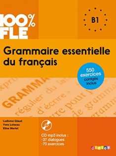 100% FLE Grammaire essentielle du francais B1 2015 - livre CD MP3 + 550 Exercices (French Edition)