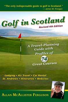 Golf in Scotland: A Travel-Planning Guide with Profiles of 74 Great Courses