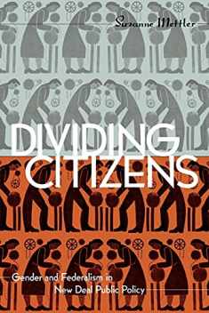Dividing Citizens: Gender and Federalism in New Deal Public Policy