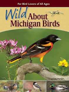 Wild About Michigan Birds: For Bird Lovers of All Ages (Wild About Birds)