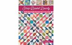 Scrap-Basket Bounty: 16 Single-Block Quilts That Make Your Scraps Shine