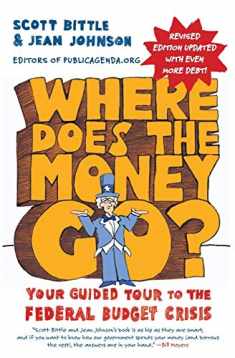 Where Does the Money Go? Rev Ed: Your Guided Tour to the Federal Budget Crisis (Guided Tour of the Economy)