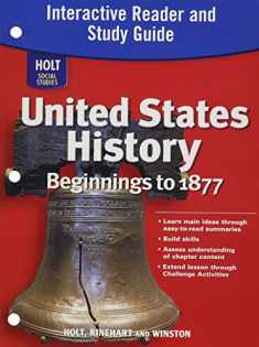 United States History, Grades 6-9 Beginnings to 1877 Interactive Reader and Study Guide: Holt United States History