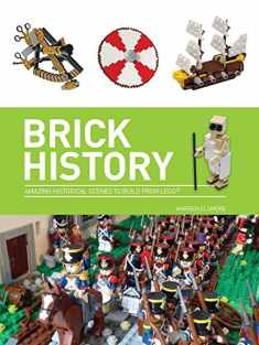 Brick History: Amazing Historical Scenes to Build From Lego
