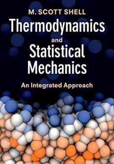 Thermodynamics and Statistical Mechanics: An Integrated Approach (Cambridge Series in Chemical Engineering)