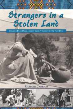 Strangers in a Stolen Land: Indians of San Diego County from Prehistory to the New Deal (Adventures in the Natural History and Cultural Heritage of the Californias)