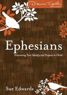 Ephesians: Discovering Your Identity and Purpose in Christ (Discover Together Bible Study)