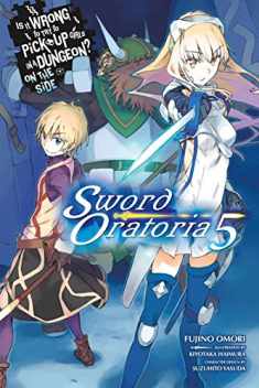Is It Wrong to Try to Pick Up Girls in a Dungeon? On the Side: Sword Oratoria, Vol. 5 (light novel) (Is It Wrong to Try to Pick Up Girls in a Dungeon? On the Side: Sword Oratoria, 5)