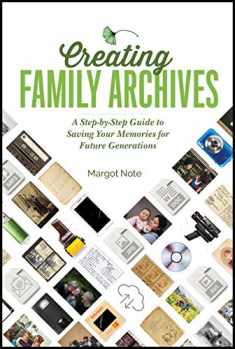 Creating Family Archives: A Step-by-Step Guide to Saving Your Memories for Future Generations