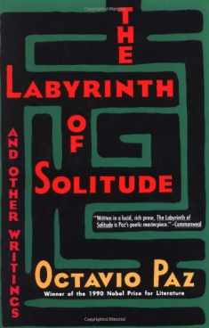 The Labyrinth of Solitude: The Other Mexico, Return to the Labyrinth of Solitude, Mexico and the United States, the Philanthropic Ogre (Winner of the Nobel Prize)