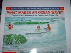 What Makes an Ocean Wave: Questions and Answers About Oceans (Scholastic Question and Answer Series)
