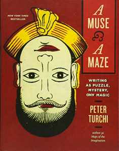 A Muse and a Maze: Writing as Puzzle, Mystery, and Magic