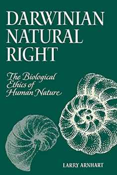 Darwinian Natural Right: The Biological Ethics of Human Nature (Suny Series, Philosophy & Biology) (Suny Series in Philosophy and Biology)
