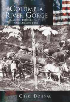 Columbia River Gorge: Natural Treasure On The Old Oregon Trail (OR) (Making of America)