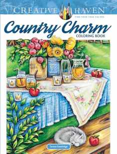 Creative Haven Country Charm Coloring Book (Adult Coloring Books: In The Country)