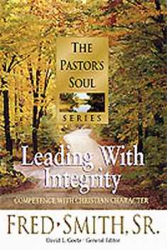 Leading With Integrity: Competence With Christian Character (PASTORS SOUL)