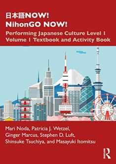 日本語NOW! NihonGO NOW!: Performing Japanese Culture - Level 1 Volume 1 Textbook and Activity Book (Now! Nihongo Now!, 1)