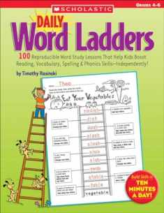 Daily Word Ladders: Grades 4-6: 100 Reproducible Word Study Lessons That Help Kids Boost Reading, Vocabulary, Spelling & Phonics Skills--Independently!