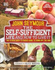 The Self-Sufficient Life and How to Live It: The Complete Back-to-Basics Guide