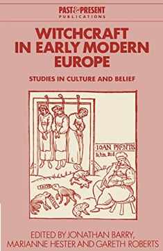 Witchcraft in Early Modern Europe: Studies in Culture and Belief (Past and Present Publications)