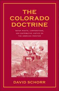 The Colorado Doctrine: Water Rights, Corporations, and Distributive Justice on the American Frontier (Yale Law Library Series in Legal History and Reference)