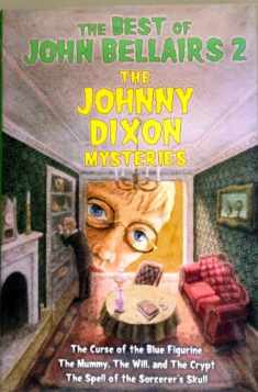 The Best of John Bellairs 2: The Johnny Dixon Mysteries