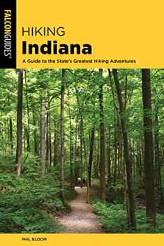 Hiking Indiana: A Guide to the State's Greatest Hiking Adventures (State Hiking Guides Series)