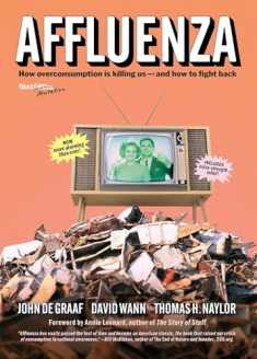 Affluenza: How Overconsumption Is Killing Us--and How to Fight Back