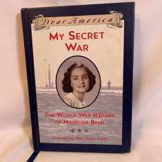 My Secret War: The World War II Diary of Madeline Beck, Long Island, New York 1941 (Dear America Series)