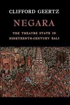 Negara: The Theatre State In Nineteenth-Century Bali