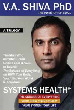 Systems Health: The Man Who Invented Email Unifies East & West to Reveal The Science of Everything on HOW Your Body, Your Life, Your World is A System