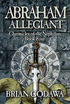 Abraham Allegiant (Chronicles of the Nephilim)