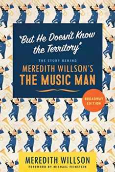 "But He Doesn't Know the Territory": The Story behind Meredith Willson's The Music Man